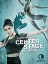 中央舞台：踮起脚尖 Center Stage: On Pointe